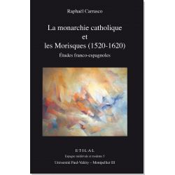 La monarchie catholique et les Morisques (1520-1620)